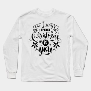 All I Want For Christmas Is You - Typographic Design 2 Long Sleeve T-Shirt